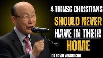 These Items Attract Darkness Into Your Home, Remove Them Now! - Dr. David Yonggi Cho