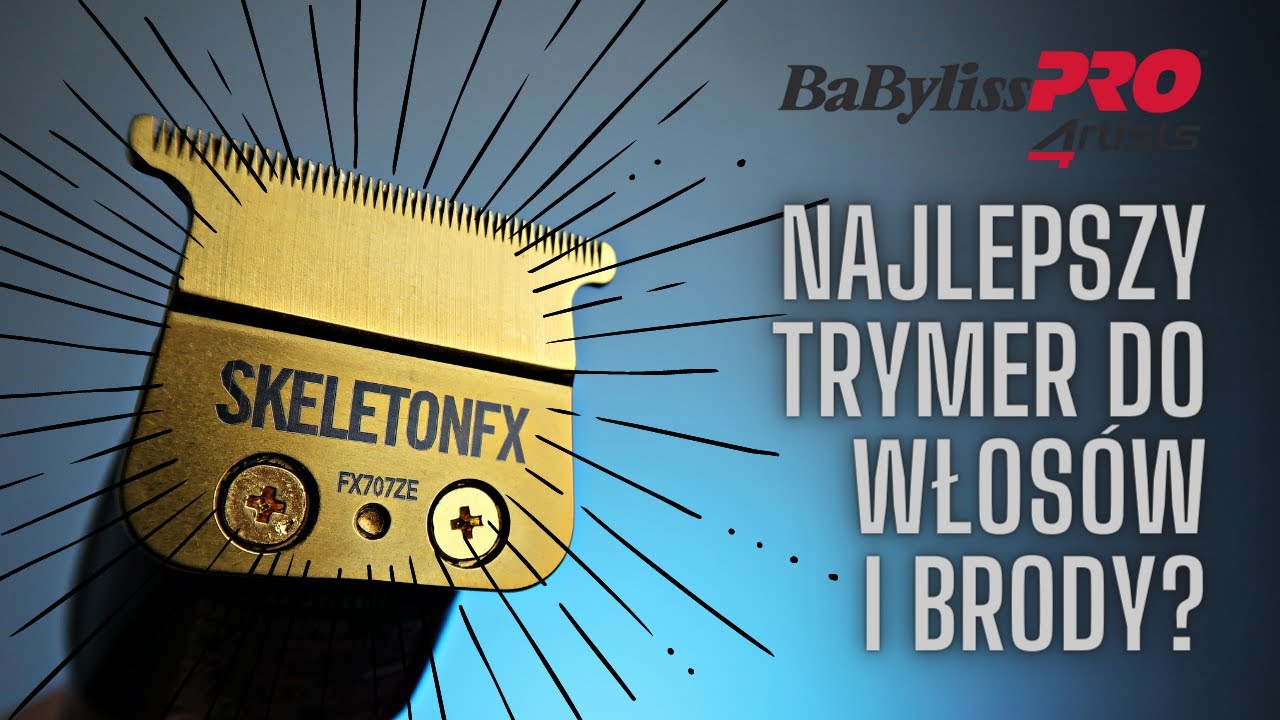BaByliss Pro FX7870BKE (SKELETONFX) - unboxing i recenzja trymera do włosów i brody