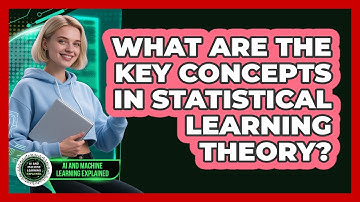What Are The Key Concepts In Statistical Learning Theory?