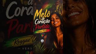 Coração Partido Reggae version
