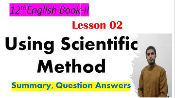 12th English Book 2 Ch 02 Using Scientific Method Summary and Question Answers
