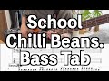 【Bass Tab】School/Chilli Beans.