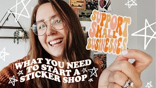 WHAT YOU NEED TO START A STICKER BUSINESS | Supplies to Start a Sticker Shop in 2021