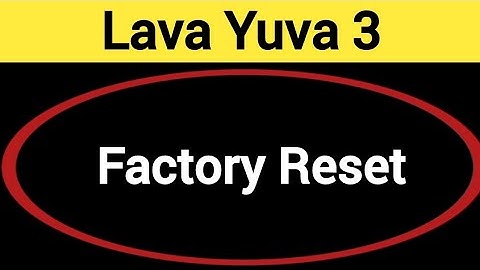 Lava Yuva 3 me factory reset kaise kare, How to factory reset Lava Yuva 3