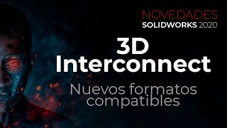 SOLIDWORKS 2020: 3D Interconnect - Nuevos formatos compatibles