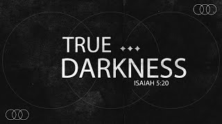 True Darkness | Pastor Chris Searcy | 4.14.24