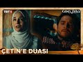 Esra'nın, Çetin için en içten duası - Gönül Dağı 190. Bölüm
