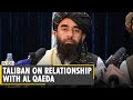 Taliban speaks on relationship with Al-Qaeda during first PC after Kabul takeover | Afghanistan News