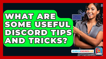What Are Some Useful Discord Tips And Tricks? - SearchEnginesHub.com