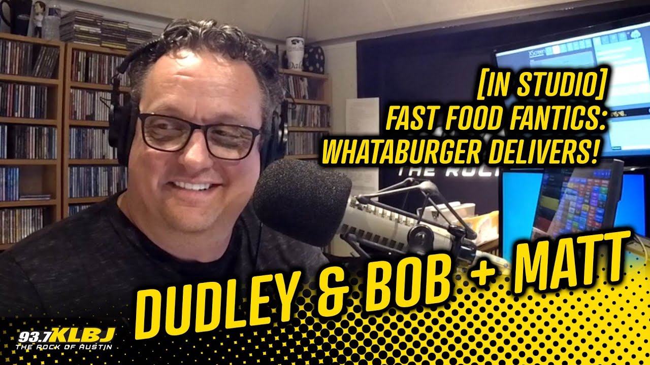Fast Food Fanatics: Whataburger Delivers! [In Studio] | Dudley & Bob ...