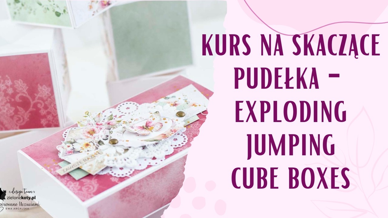 Wyskakujące pudełka, czyli kurs krok po kroku na exploding jumping cube boxes | DT @ZieloneKoty