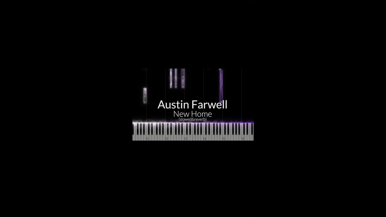 Austin Farwell - New Home (slowed) Piano Cover 