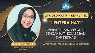 'LENTERA HATI' APPRECIATION OF DEDICATIF GTK 2025 | NUR ARIPIYAH - SDN GUMALAR 02 KAB. TEGAL