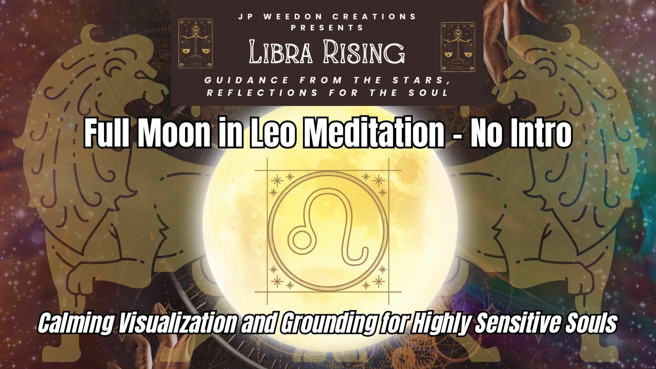 Full Moon in Leo | Meditation for Highly Sensitive Souls | No Intro ...