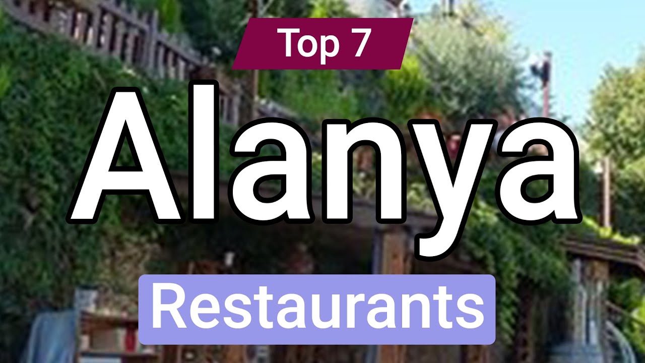 Top 7 Restaurants to Visit in Alanya | Turkey - English