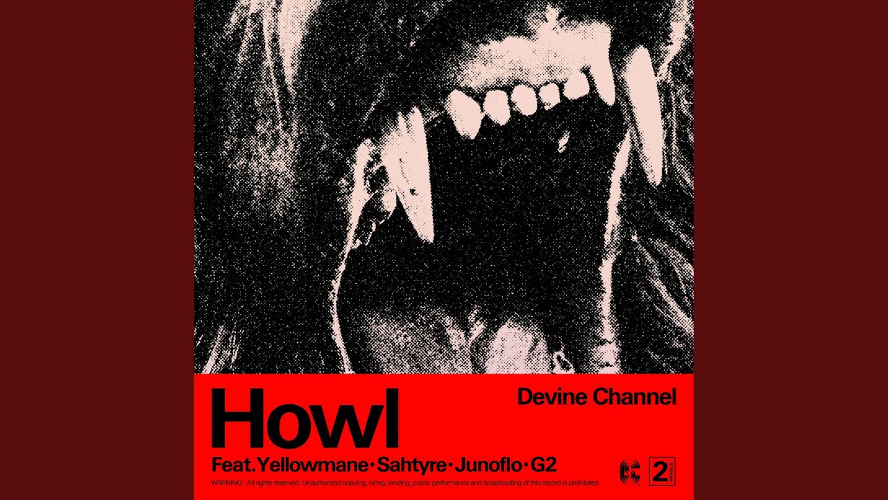 Devine Channel - Howl (Feat. Yellowmane, Sahtyre, Junoflo, G2)