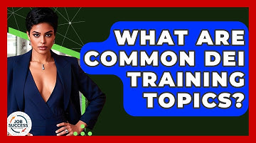 What Are Common DEI Training Topics? - Job Success Network