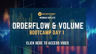 Webinar Replays || Orderflow & Volume Boot Camp (Day 1)