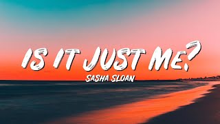 Is It Just Me Lyrics - Sasha Sloan - Lyric Best Song