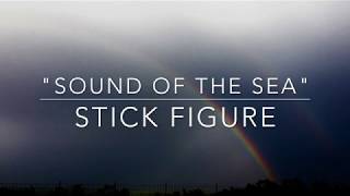 "Sound of the Sea" by Stick Figure (Lyrics)