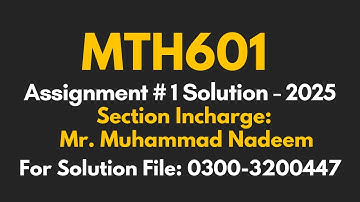 MTH601 Assignment 1 Solution 2025 fall || Mr. Muhammad Nadeem Section || #mth601 #assignment #vu