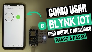 COMO USAR O BLYNK IOT PARA CONTROLAR PINO DIGITAL E ANALÓGICO