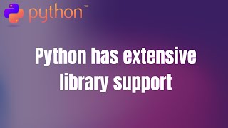 #18. Python has extensive library support