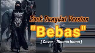 BEBAS - RHOMA IRAMA - COVER ROCK DANGDUT VERSION 