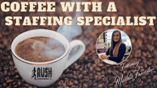 Coffee with a Staffing Specialist feat. Madeline Forrister