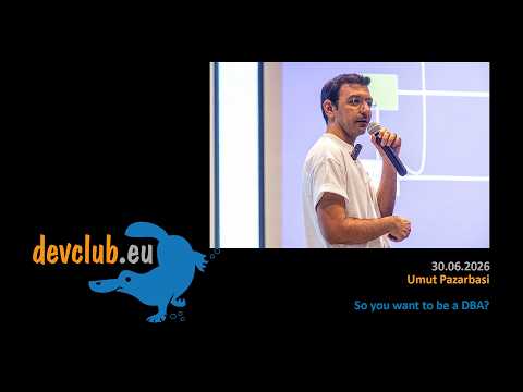 2026.06.30 Umut Pazarbasi - So you want to be a DBA?