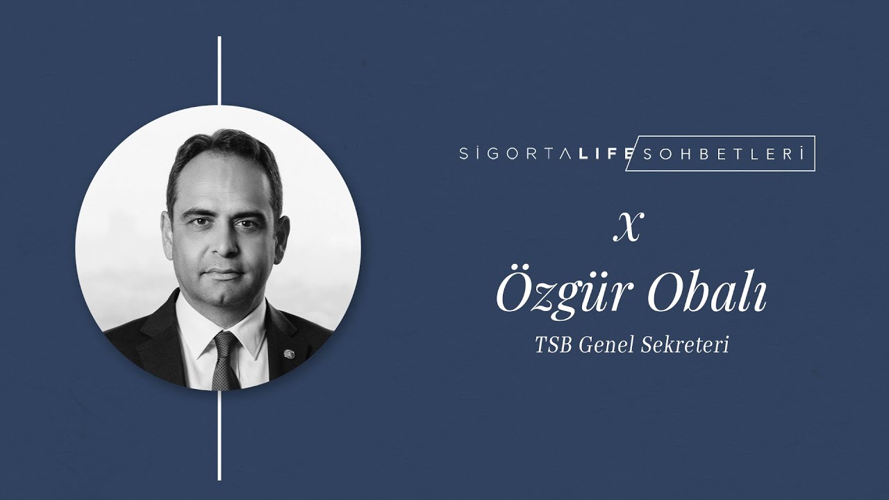 Sigorta Life Sohbetleri’nin bu bölümünde, TSB Genel Sekreteri 