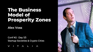 Alex Voss - The Business Model of Prosperity Zones | Startup Societies & Crypto Cities Conference