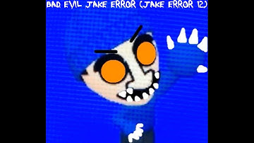 Bad Evil Jake Error (Jake Error 12)