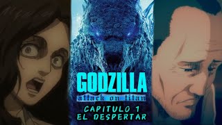Godzilla en attack on titan capitulo 1 el despertar