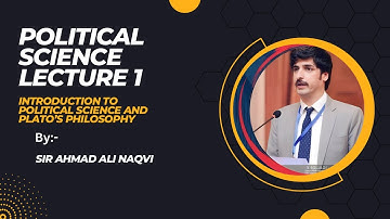 Introduction to Political Science and plato by Sir Ali Naqvi lecture 1