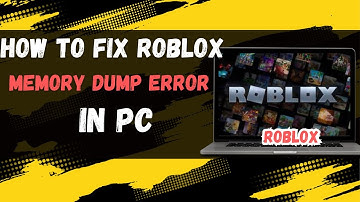 How To Fix Roblox Memory Dump Error PC Quick Tutorial
