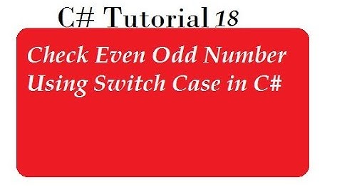 Check Even and Odd number Using Switch Case in C#