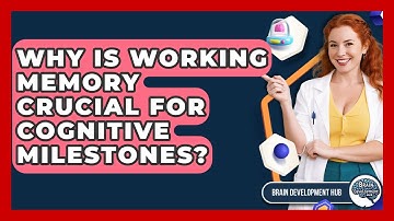 Why Is Working Memory Crucial For Cognitive Milestones? - Brain Development Hub