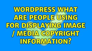 Wordpress: What are people using for displaying Image / Media copyright information