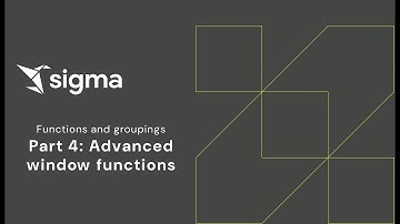 Sigma Functions and Groupings: Part 4 - Advanced Window Functions
