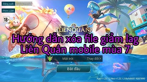 Hướng Dẫn Xóa File Giảm Lag Liên Quân Mùa 7 - Phiên Bản Chung Kết Thế Giới