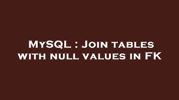 MySQL : Join tables with null values in FK