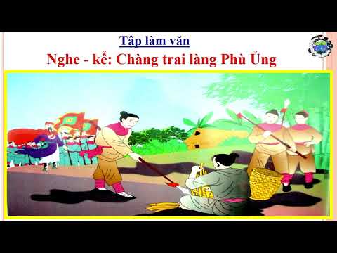 Video Lớp 3 - Môn: Tập làm văn - Bài: CHÀNG TRAI LÀNG PHÙ... - youtube