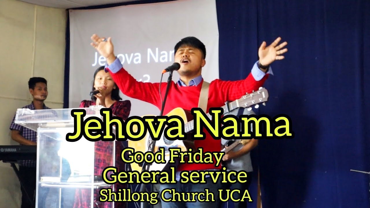 Jehova Nama  Good Friday General Service Shillong Church UCA  Date 15 04 2022
