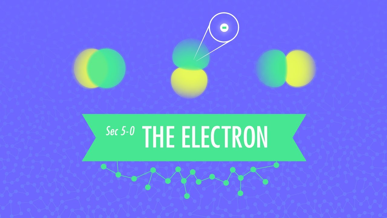 The Electron: Crash Course Chemistry #5