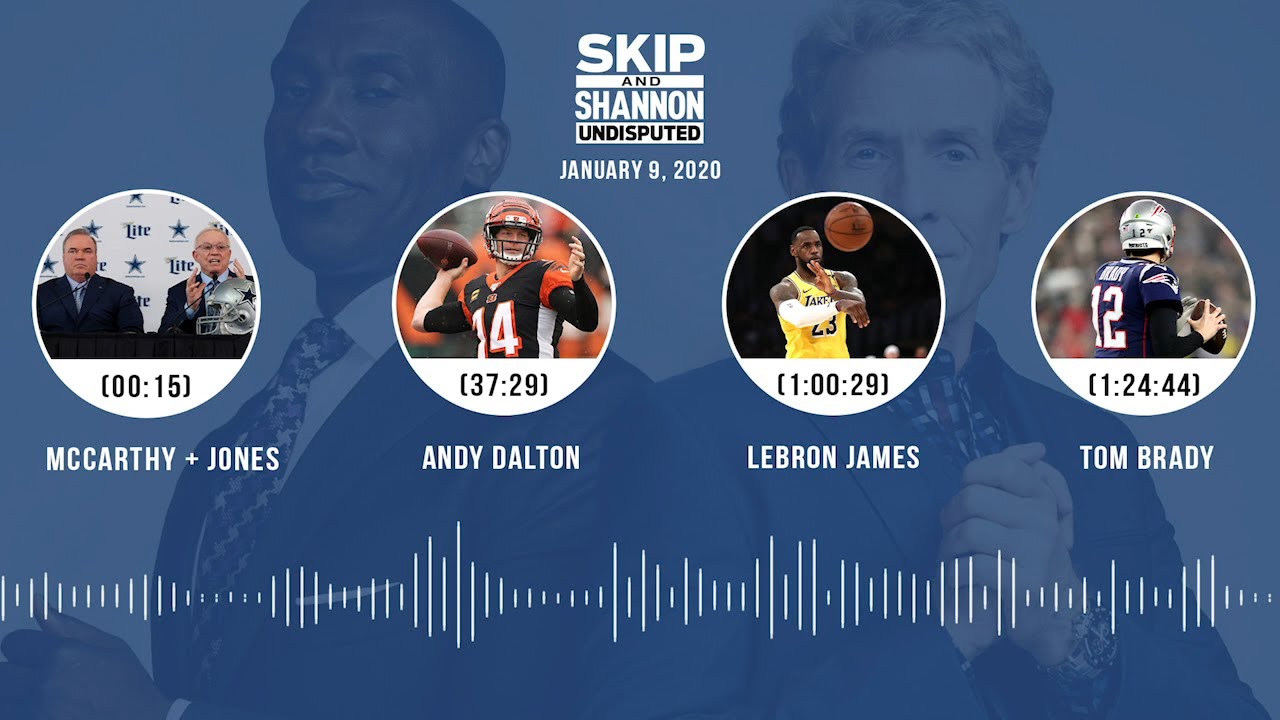 McCarthy + Jones, Andy Dalton, LeBron James, Tom Brady (1.9.20) Audio Podcast