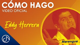 Cómo HAGO 🤔  - Eddy Herrera [Video Oficial]