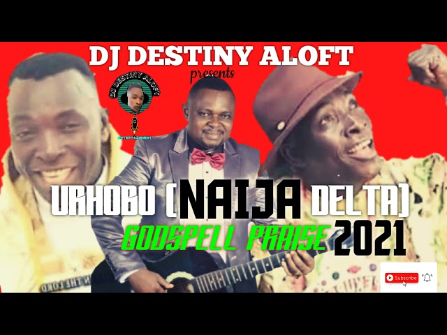 URHOBO NAIJA DELTA GODSPELL EASTER PRAISE MIX 2021/DJ DESTINY ALOFT ft KING SOLO/EVAN.JERRY EKPEKURO class=