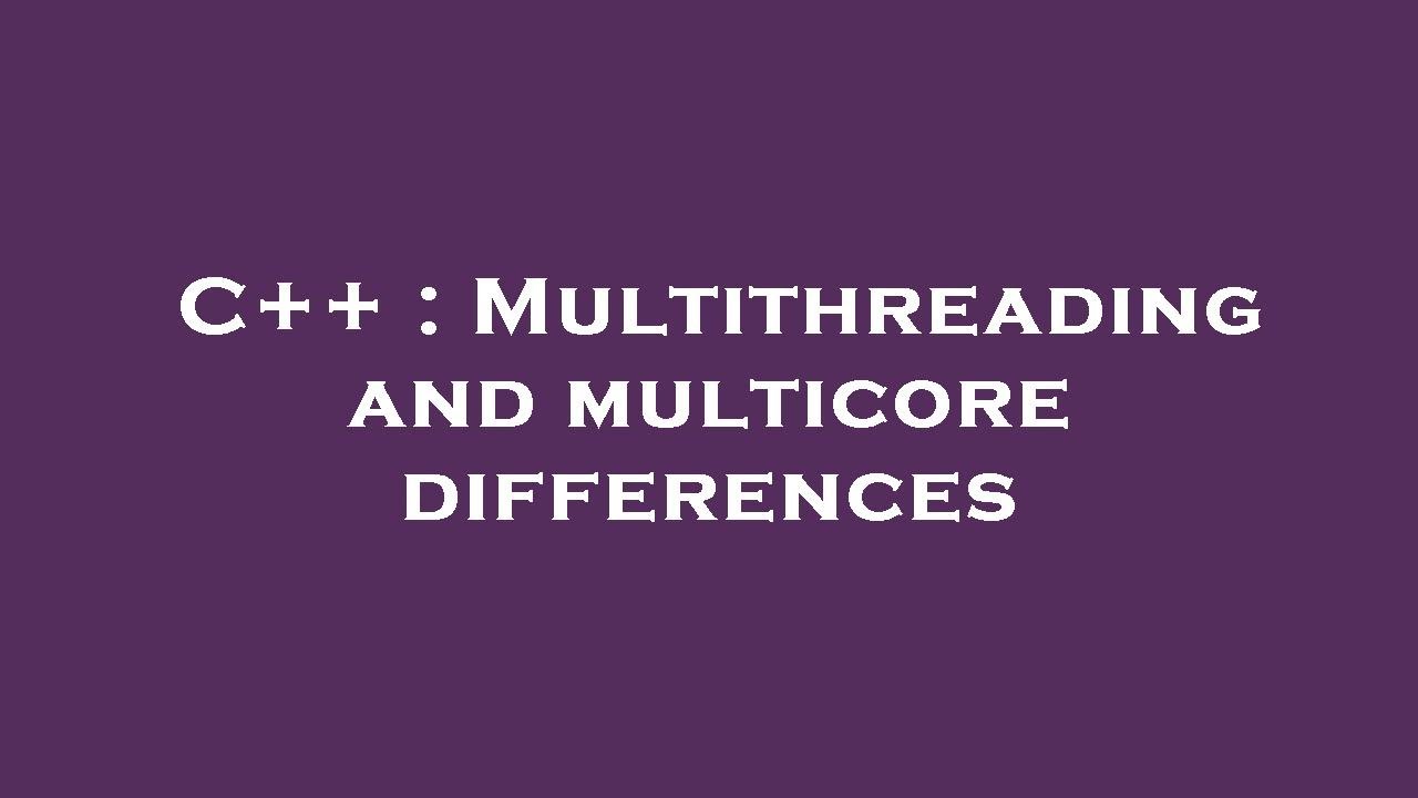 C++ : Multithreading and multicore differences - YouTube