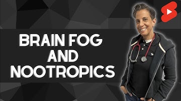 Brain Fog and Nootropics